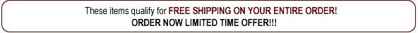 These items qualify for FREE SHIPPING on your entire order.