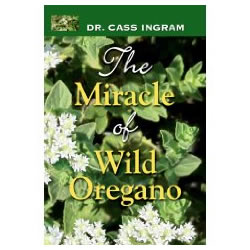 The Miracle of Wild Oregano by Dr. Cass Ingram